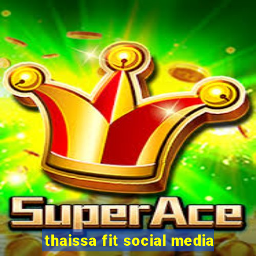 thaissa fit social media